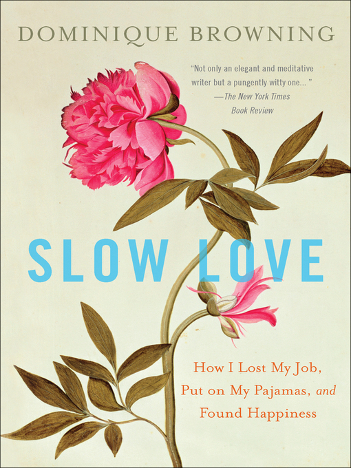 Title details for Slow Love by Dominique Browning - Available